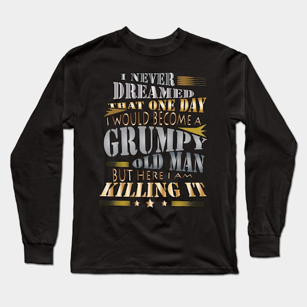 Grumpy Old Man Long Sleeve T-Shirt by CrissWild